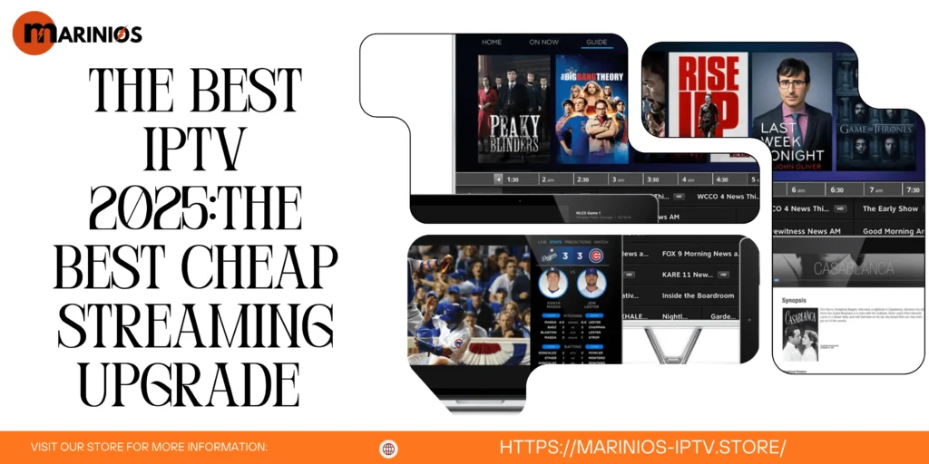 The Best IPTV 2025:The Best Cheap Streaming Upgrade